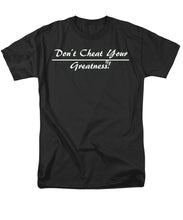 Load image into Gallery viewer, Don't Cheat Your Greatness  - Men's T-Shirt  (Regular Fit)
