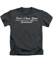Load image into Gallery viewer, Don't Cheat Your Greatness  - Kids T-Shirt
