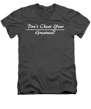 Load image into Gallery viewer, Don't Cheat Your Greatness  - Men's V-Neck T-Shirt
