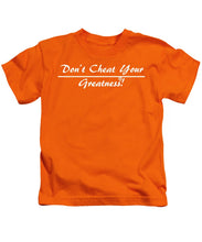 Load image into Gallery viewer, Don't Cheat Your Greatness  - Kids T-Shirt
