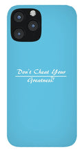 Load image into Gallery viewer, Don't Cheat Your Greatness  - Phone Case
