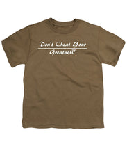 Load image into Gallery viewer, Don't Cheat Your Greatness  - Youth T-Shirt
