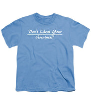 Load image into Gallery viewer, Don't Cheat Your Greatness  - Youth T-Shirt
