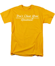 Load image into Gallery viewer, Don't Cheat Your Greatness  - Men's T-Shirt  (Regular Fit)
