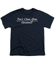 Load image into Gallery viewer, Don't Cheat Your Greatness  - Youth T-Shirt
