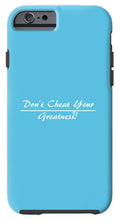 Load image into Gallery viewer, Don't Cheat Your Greatness  - Phone Case
