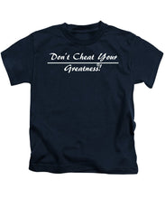 Load image into Gallery viewer, Don't Cheat Your Greatness  - Kids T-Shirt
