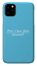 Load image into Gallery viewer, Don't Cheat Your Greatness  - Phone Case
