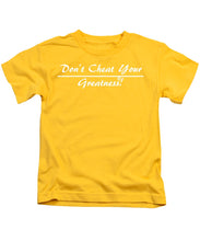 Load image into Gallery viewer, Don't Cheat Your Greatness  - Kids T-Shirt
