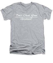 Load image into Gallery viewer, Don't Cheat Your Greatness  - Men's V-Neck T-Shirt
