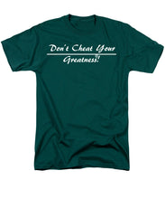 Load image into Gallery viewer, Don't Cheat Your Greatness  - Men's T-Shirt  (Regular Fit)

