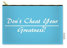 Load image into Gallery viewer, Don't Cheat Your Greatness  - Carry-All Pouch
