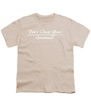 Load image into Gallery viewer, Don't Cheat Your Greatness  - Youth T-Shirt
