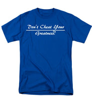 Load image into Gallery viewer, Don't Cheat Your Greatness  - Men's T-Shirt  (Regular Fit)
