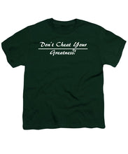 Load image into Gallery viewer, Don't Cheat Your Greatness  - Youth T-Shirt
