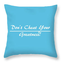 Load image into Gallery viewer, Don't Cheat Your Greatness  - Throw Pillow
