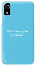 Load image into Gallery viewer, Don't Cheat Your Greatness  - Phone Case
