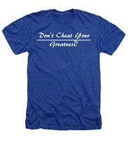 Load image into Gallery viewer, Don't Cheat Your Greatness  - Heathers T-Shirt
