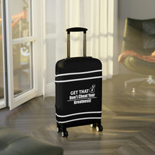 Load image into Gallery viewer, Dont Cheat Your Greatness, Get That Bag,Luggage Cover
