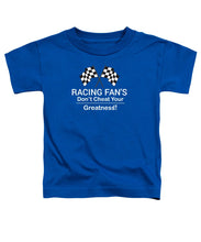 Load image into Gallery viewer, Racing Fan's  - Toddler T-Shirt
